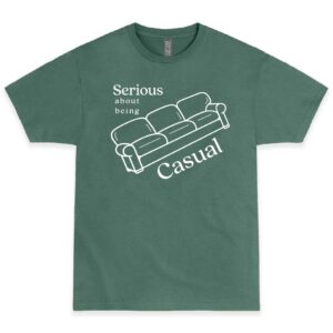 A green t-shirt with the words " serious casual " on it.
